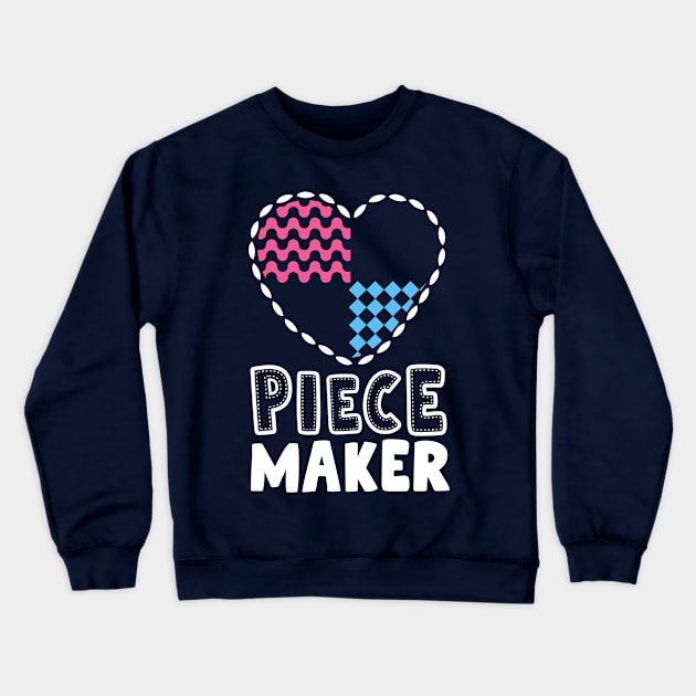 Piece Maker Quilting Shirts Funny For Women Quilt Sewing Crewneck Sweatshirt by 14thFloorApparel